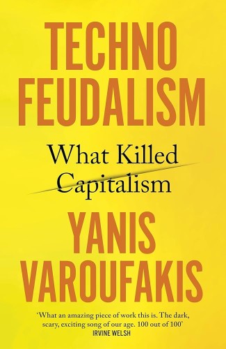 Techno Feudalism What Killed Capitalism
